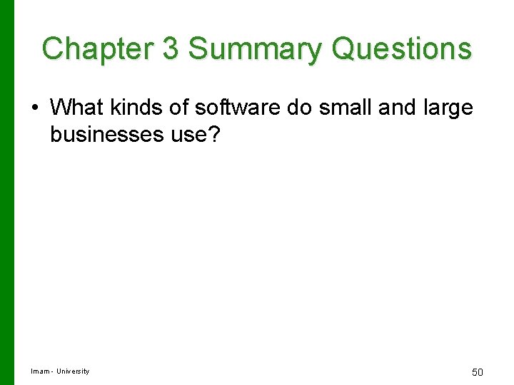 Chapter 3 Summary Questions • What kinds of software do small and large businesses