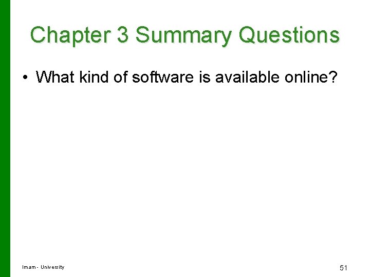 Chapter 3 Summary Questions • What kind of software is available online? Imam -