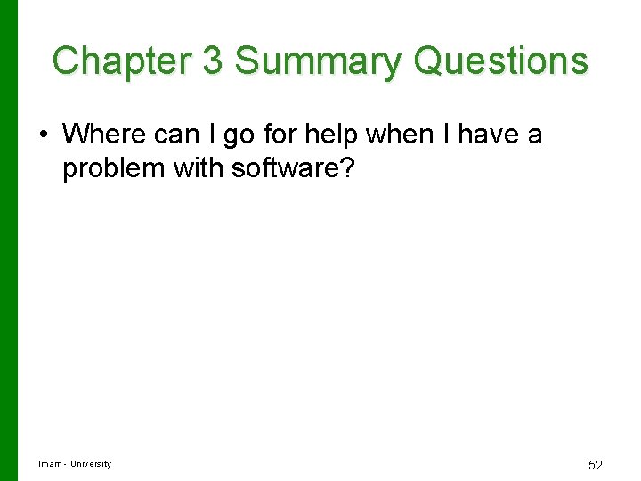 Chapter 3 Summary Questions • Where can I go for help when I have