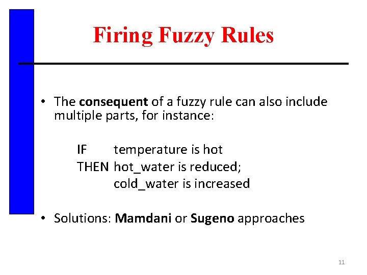 Firing Fuzzy Rules • The consequent of a fuzzy rule can also include multiple