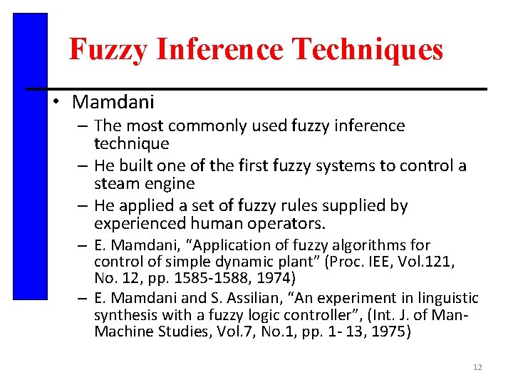 Fuzzy Inference Techniques • Mamdani – The most commonly used fuzzy inference technique –