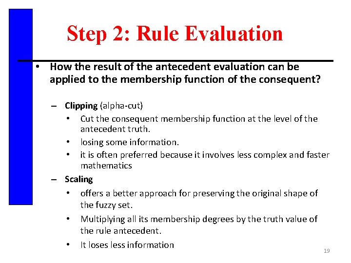 Step 2: Rule Evaluation • How the result of the antecedent evaluation can be