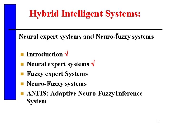 Hybrid Intelligent Systems: Neural expert systems and Neuro-fuzzy systems Introduction Neural expert systems Fuzzy