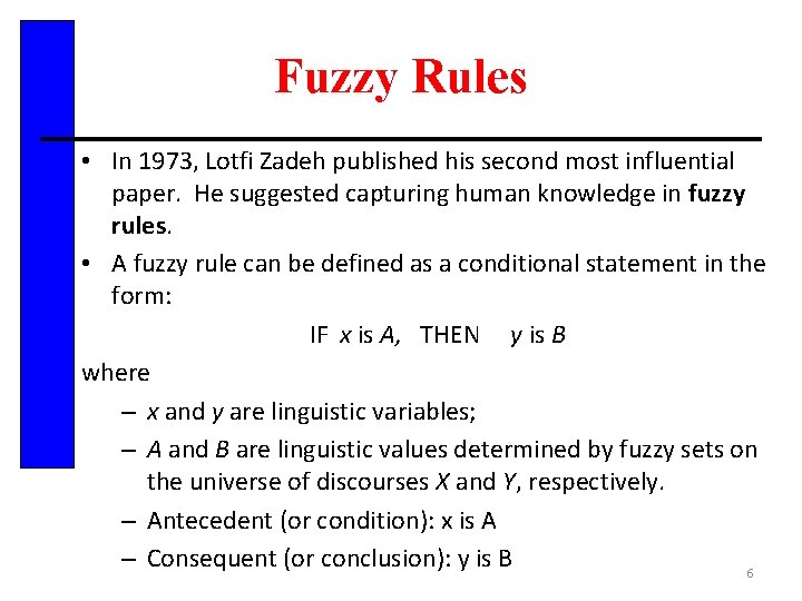 Fuzzy Rules • In 1973, Lotfi Zadeh published his second most influential paper. He