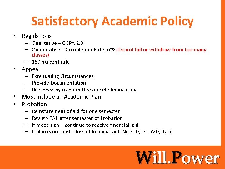 Satisfactory Academic Policy • Regulations – Qualitative – CGPA 2. 0 – Quantitative –