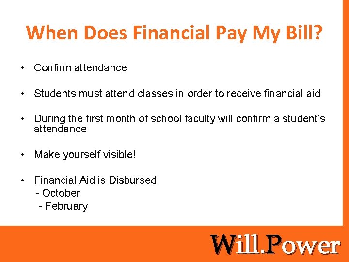 When Does Financial Pay My Bill? • Confirm attendance • Students must attend classes