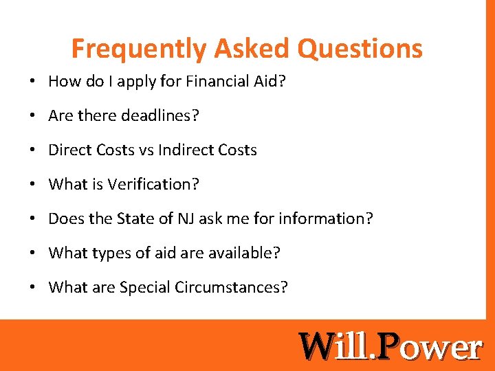 Frequently Asked Questions • How do I apply for Financial Aid? • Are there