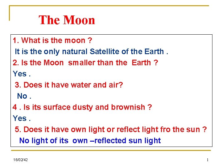 The Moon 1. What is the moon ? It is the only natural Satellite