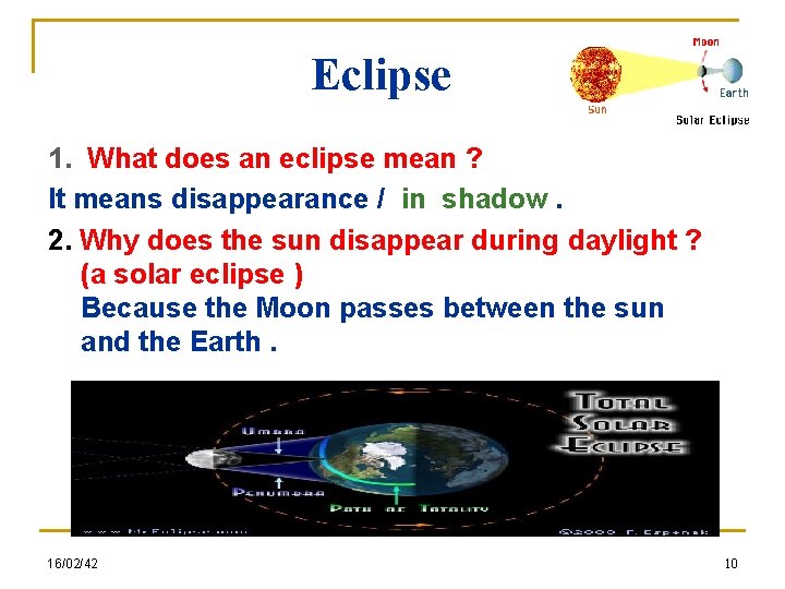 Eclipse 1. What does an eclipse mean ? It means disappearance / in shadow.