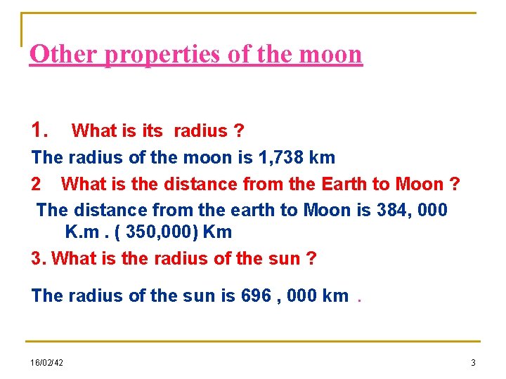 Other properties of the moon 1. What is its radius ? The radius of