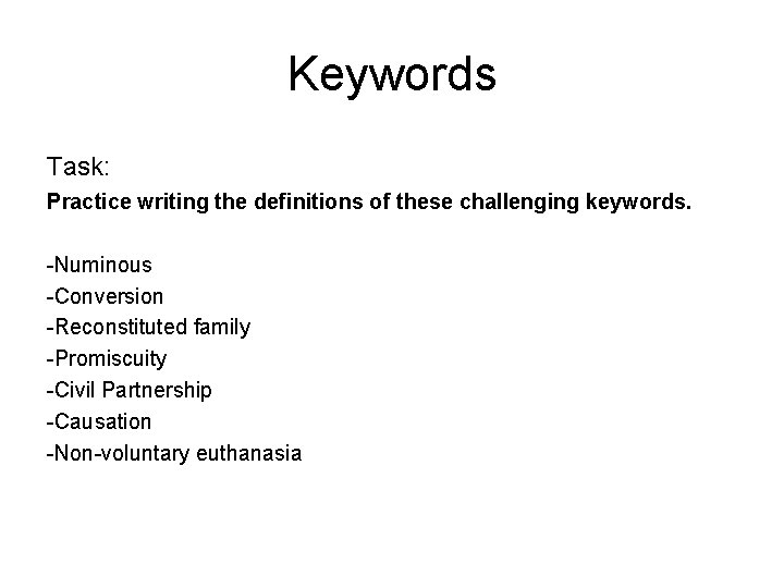 Keywords Task: Practice writing the definitions of these challenging keywords. -Numinous -Conversion -Reconstituted family