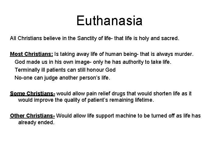 Euthanasia All Christians believe in the Sanctity of life- that life is holy and