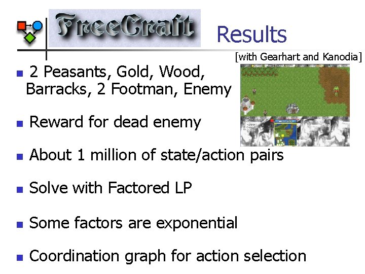 Results n 2 Peasants, Gold, Wood, Barracks, 2 Footman, Enemy [with Gearhart and Kanodia]