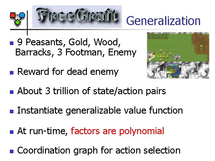 Generalization n 9 Peasants, Gold, Wood, Barracks, 3 Footman, Enemy n Reward for dead