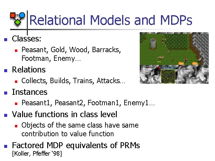 Relational Models and MDPs n Classes: n n Relations n n Peasant 1, Peasant