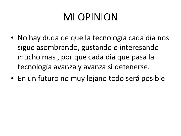 MI OPINION • No hay duda de que la tecnología cada día nos sigue