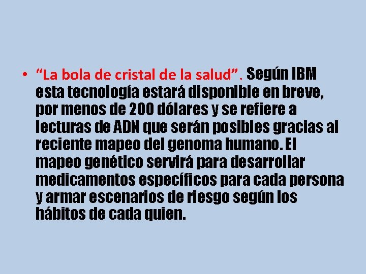  • “La bola de cristal de la salud”. Según IBM esta tecnología estará