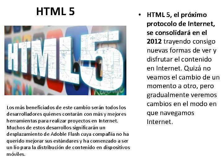 HTML 5 Los más beneficiados de este cambio serán todos los desarrolladores quienes contarán