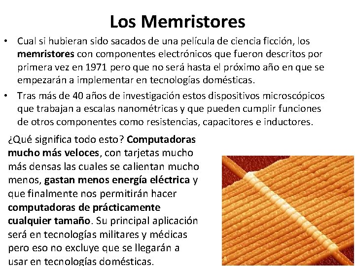 Los Memristores • Cual si hubieran sido sacados de una película de ciencia ficción,