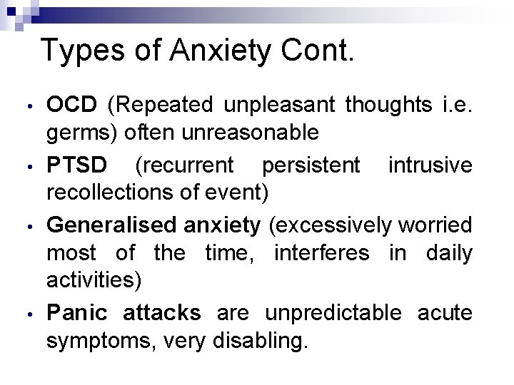 Types of Anxiety Cont. • • OCD (Repeated unpleasant thoughts i. e. germs) often