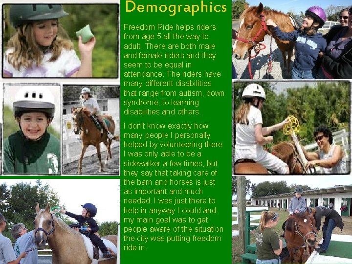 Demographics Freedom Ride helps riders from age 5 all the way to adult. There