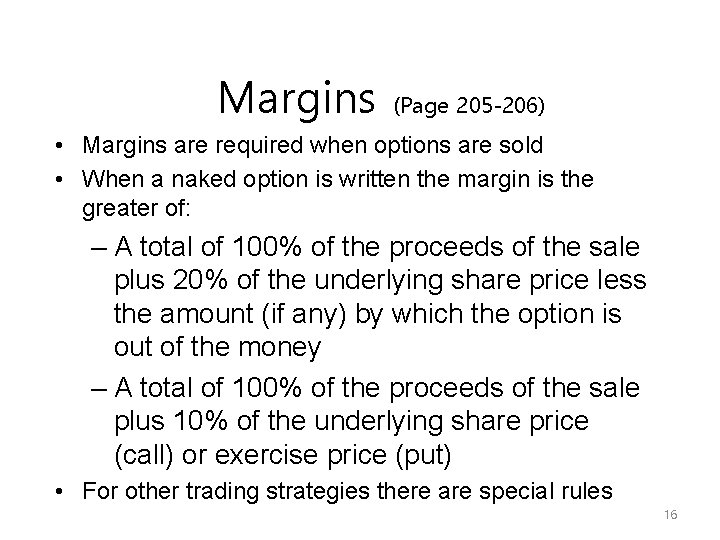 Margins (Page 205 -206) • Margins are required when options are sold • When