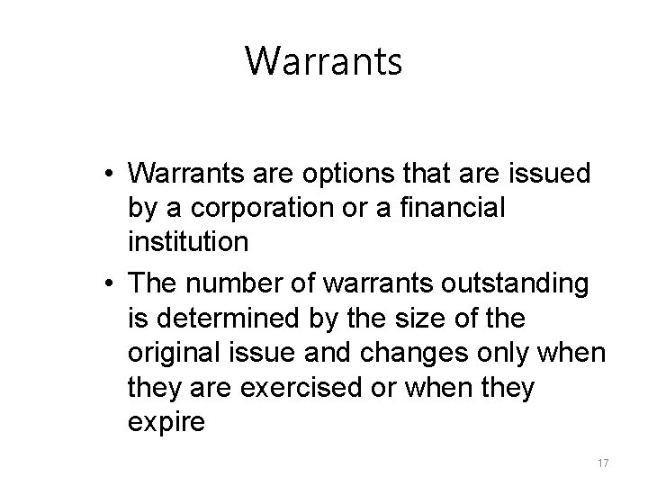 Warrants • Warrants are options that are issued by a corporation or a financial