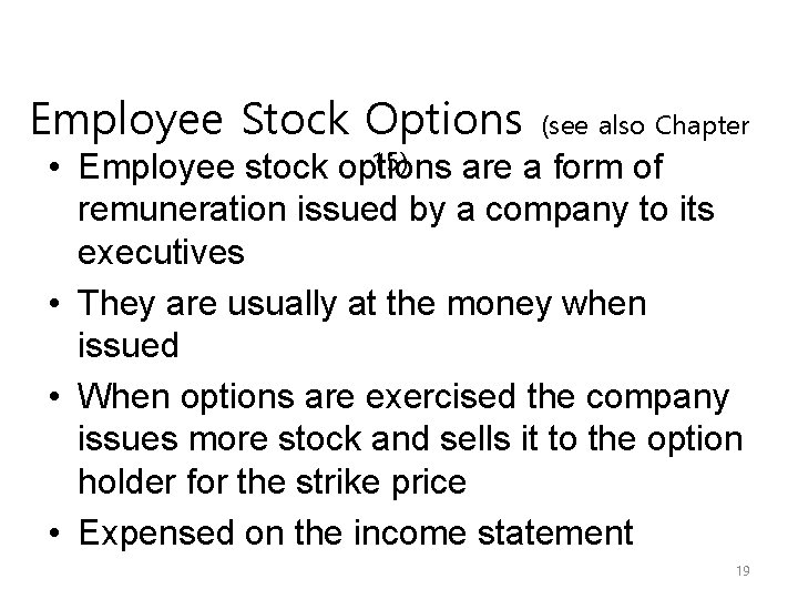 Employee Stock Options (see also Chapter 15) • Employee stock options are a form
