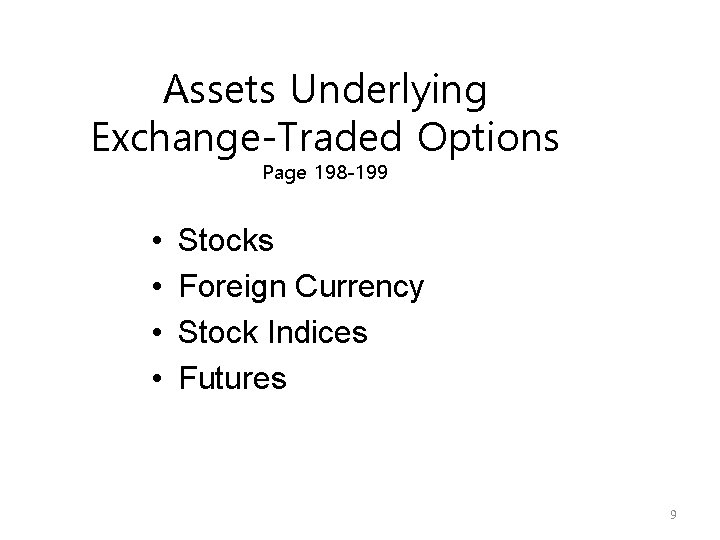 Assets Underlying Exchange-Traded Options Page 198 -199 • • Stocks Foreign Currency Stock Indices