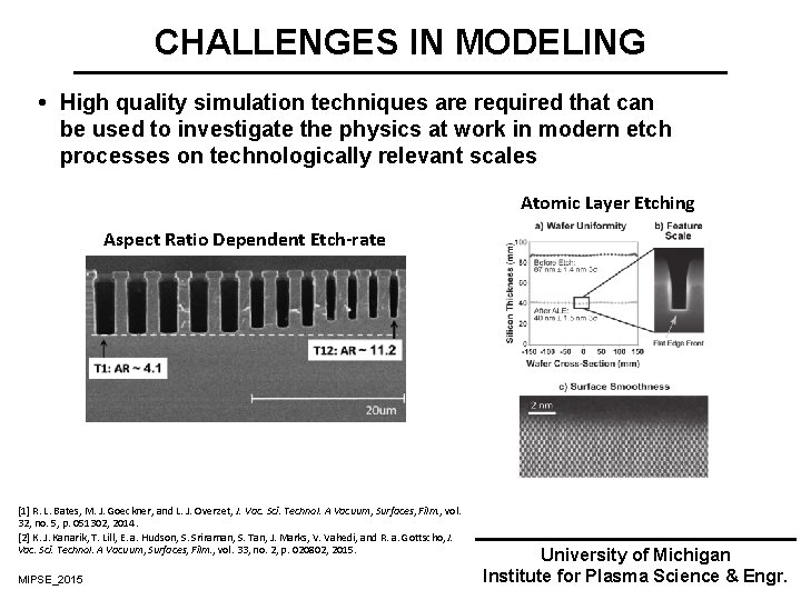 CHALLENGES IN MODELING High quality simulation techniques are required that can be used to