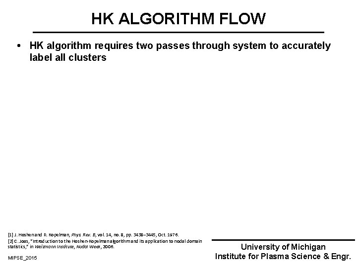 HK ALGORITHM FLOW HK algorithm requires two passes through system to accurately label all