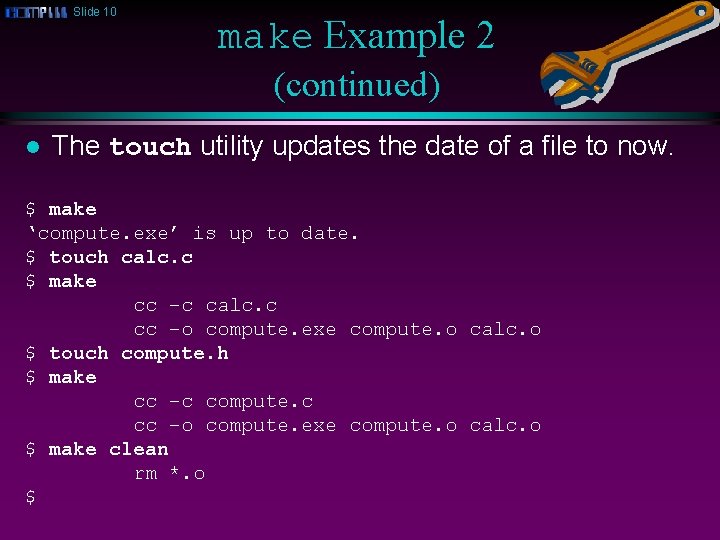 Slide 10 make Example 2 (continued) l The touch utility updates the date of