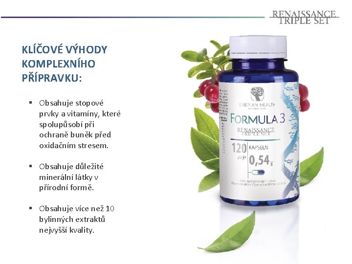 KLÍČOVÉ VÝHODY KOMPLEXNÍHO PŘÍPRAVKU: § Obsahuje stopové prvky a vitamíny, které spolupůsobí při ochraně