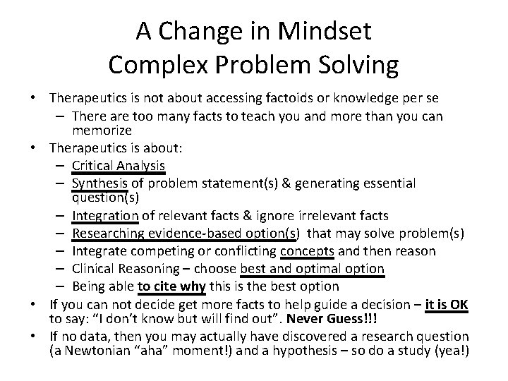 A Change in Mindset Complex Problem Solving • Therapeutics is not about accessing factoids