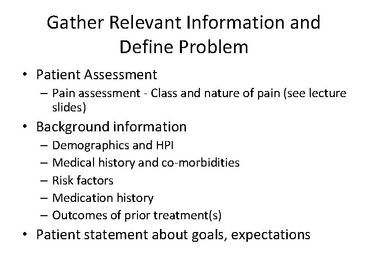 Gather Relevant Information and Define Problem • Patient Assessment – Pain assessment - Class