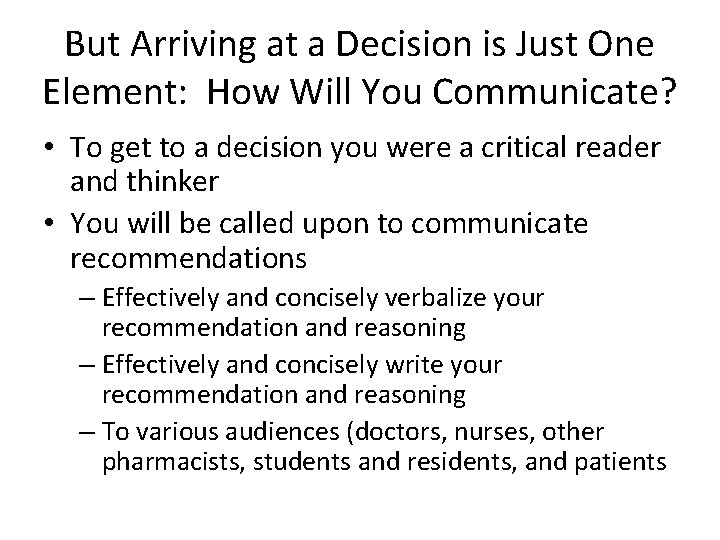 But Arriving at a Decision is Just One Element: How Will You Communicate? •