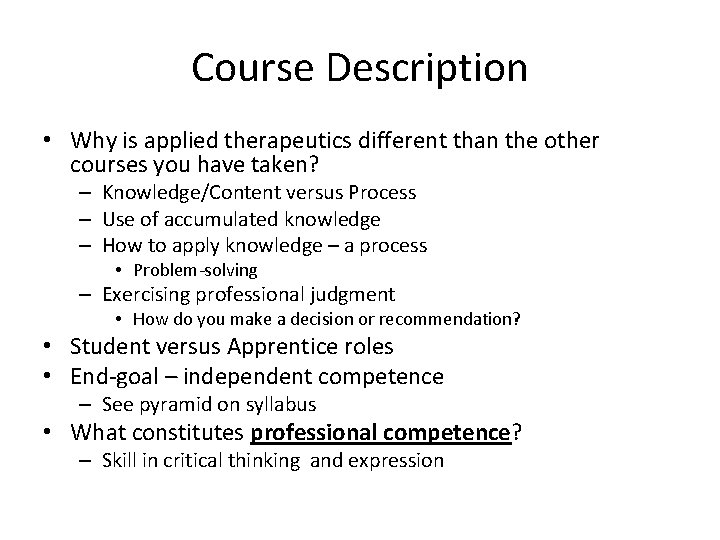 Course Description • Why is applied therapeutics different than the other courses you have