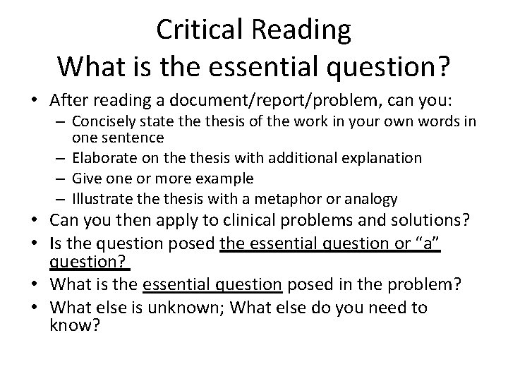 Critical Reading What is the essential question? • After reading a document/report/problem, can you: