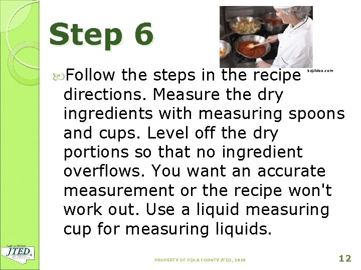 Step 6 Follow the steps in the recipe directions. Measure the dry ingredients with