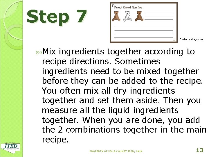 Step 7 Cartooncottage. com Mix ingredients together according to recipe directions. Sometimes ingredients need