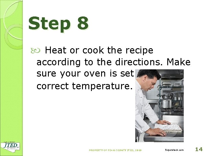 Step 8 Heat or cook the recipe according to the directions. Make sure your