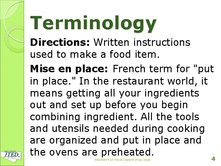 Terminology Directions: Written instructions used to make a food item. Mise en place: French