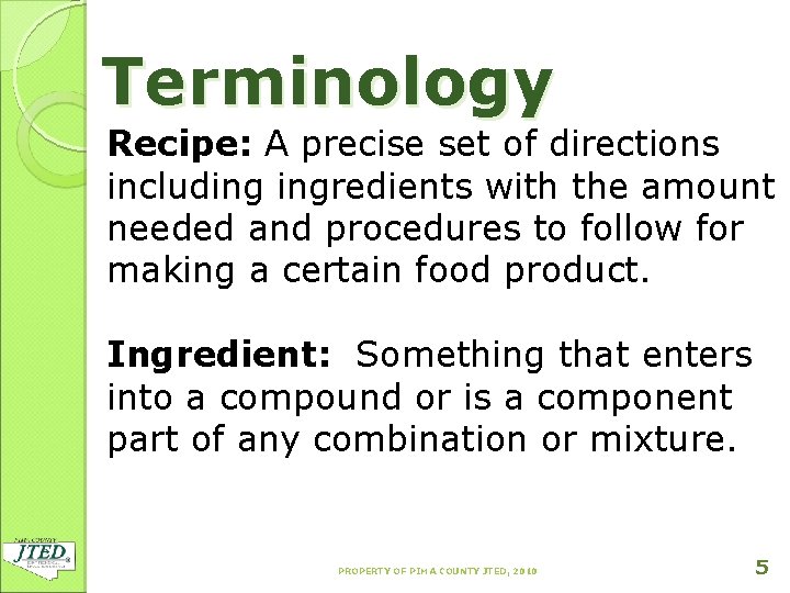 Terminology Recipe: A precise set of directions including ingredients with the amount needed and