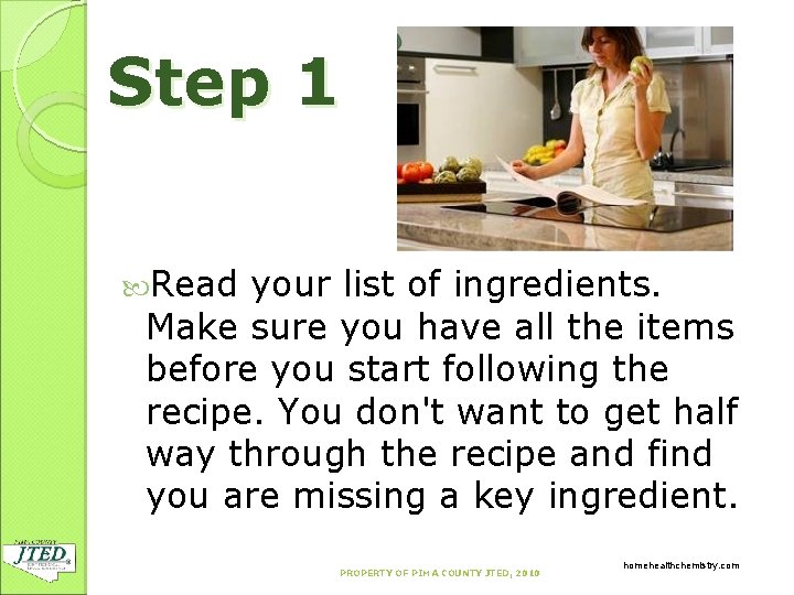 Step 1 Read your list of ingredients. Make sure you have all the items