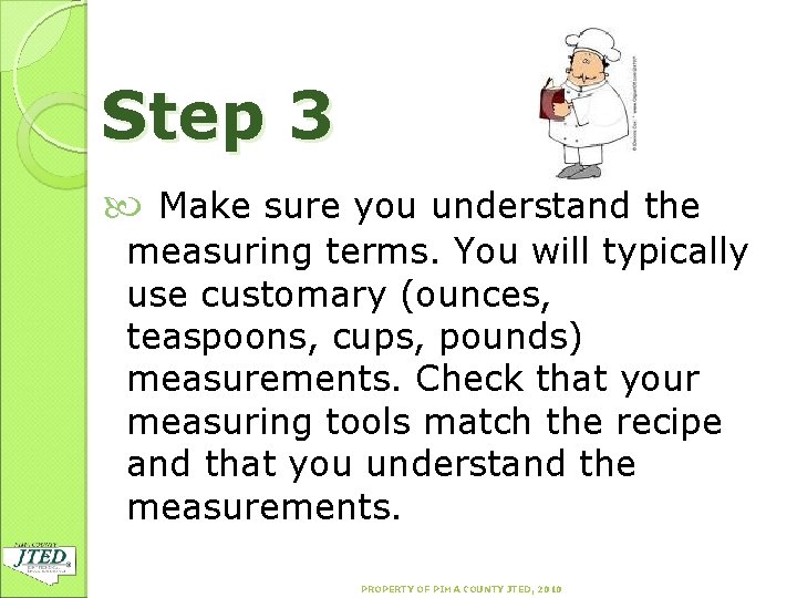 Step 3 Make sure you understand the measuring terms. You will typically use customary