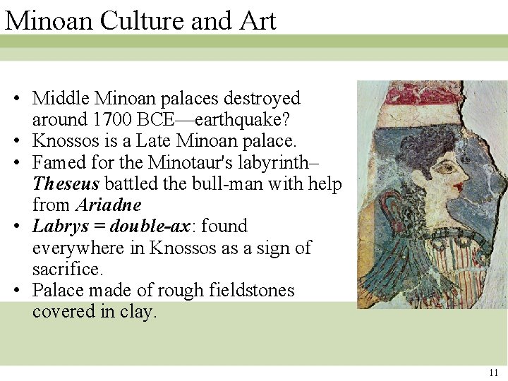 Minoan Culture and Art • Middle Minoan palaces destroyed around 1700 BCE—earthquake? • Knossos Minoan Culture and Art • Middle Minoan palaces destroyed around 1700 BCE—earthquake? • Knossos