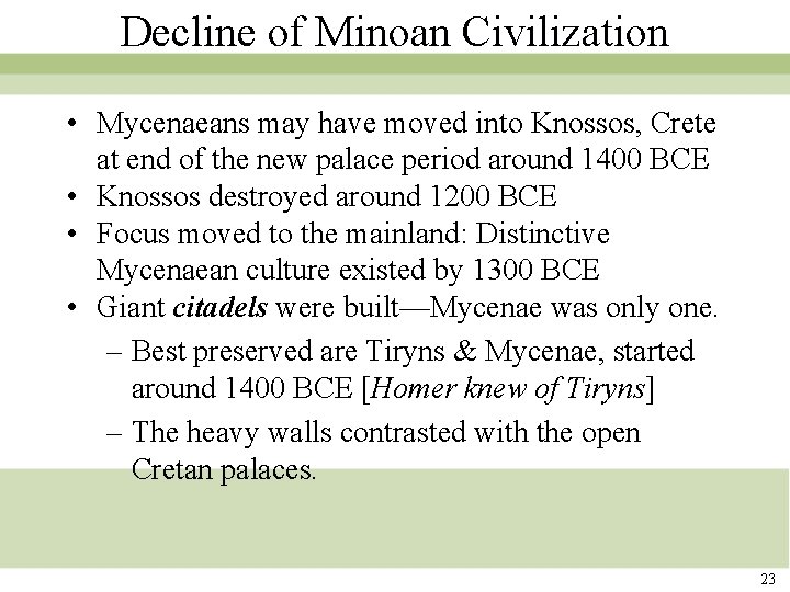 Decline of Minoan Civilization • Mycenaeans may have moved into Knossos, Crete at end Decline of Minoan Civilization • Mycenaeans may have moved into Knossos, Crete at end