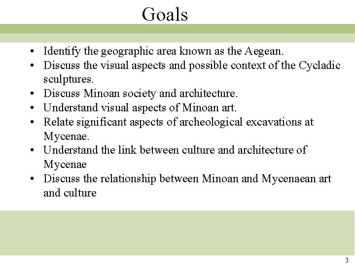 Goals • Identify the geographic area known as the Aegean. • Discuss the visual Goals • Identify the geographic area known as the Aegean. • Discuss the visual