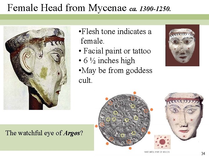 Female Head from Mycenae ca. 1300 -1250. • Flesh tone indicates a female. • Female Head from Mycenae ca. 1300 -1250. • Flesh tone indicates a female. •