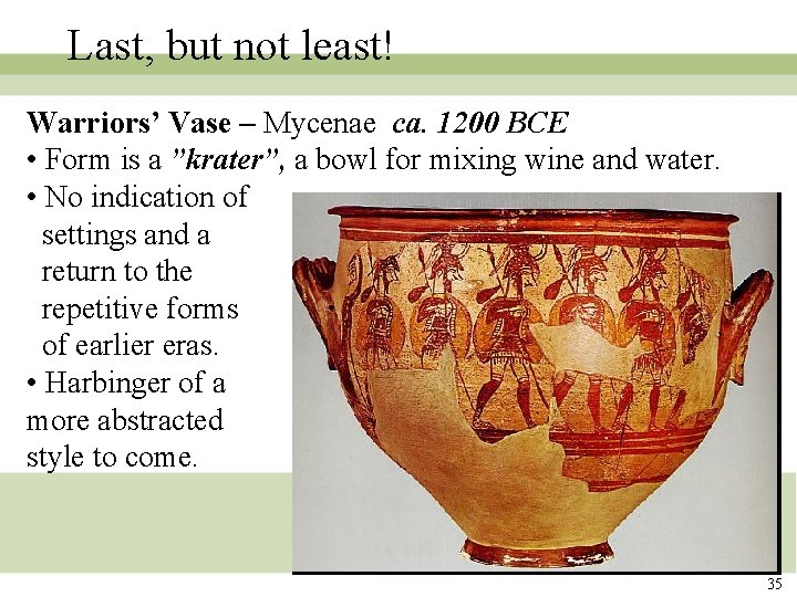 Last, but not least! Warriors’ Vase – Mycenae ca. 1200 BCE • Form is Last, but not least! Warriors’ Vase – Mycenae ca. 1200 BCE • Form is